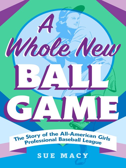Title details for A Whole New Ball Game by Sue Macy - Wait list